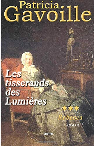 Les tisserands des Lumières. Vol. 3. Rebecca