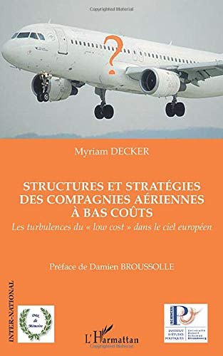 Structures et stratégies des compagnies aériennes à bas coûts : les turbulences du low cost dans le 