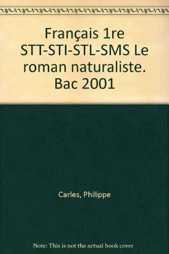 Français 1re STT, STI, STL, SMS : le roman naturaliste