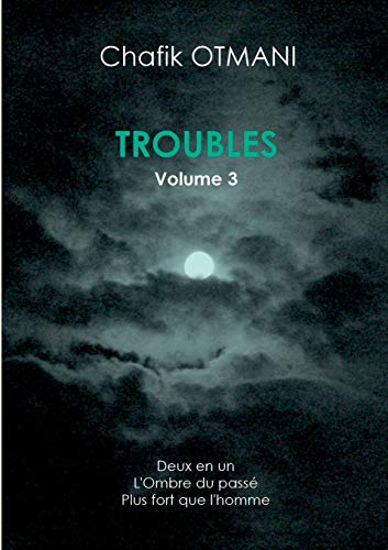 Troubles : Volume 3, Deux en un - L'Ombre du passé - Plus fort que l'homme