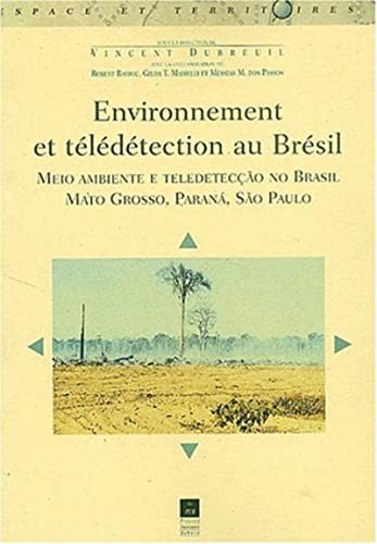 Environnement et télédétection au Brésil : Mato Grosso, Parana, Sao Paulo. Meio ambiente e teledetec