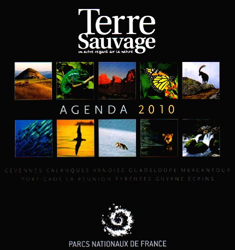 Terre sauvage : agenda 2010 : Cévennes, calanques, Vanoise, Guadeloupe, Mercantour, Port-Cros, La Ré
