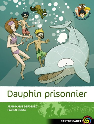 Les Sauvenature. Vol. 3. Dauphin prisonnier