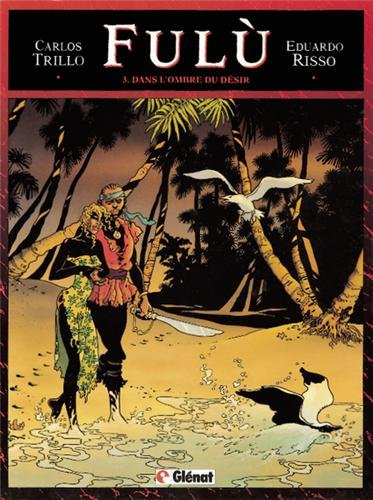 Fulù. Vol. 3. Dans l'ombre du désir