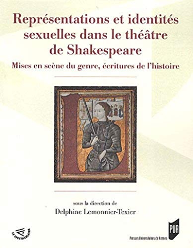 Représentations et identités sexuelles dans le théâtre de Shakespeare : mises en scène du genre, écr