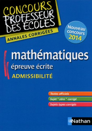 Mathématiques, épreuve écrite : admissibilité : annales corrigées, nouveau concours 2014