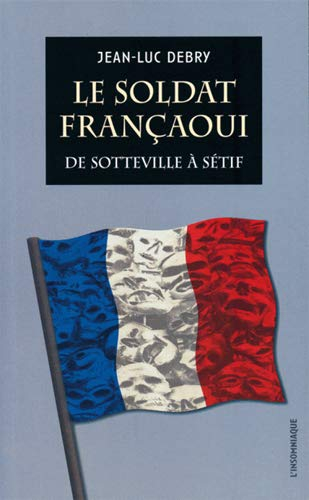 Un soldat françaoui : de Sotteville à Sétif