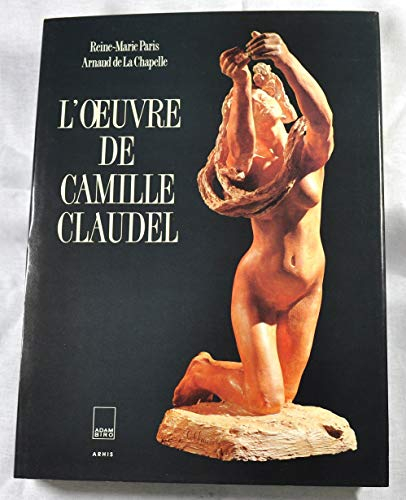 L'Oeuvre de Camille Claudel : catalogue raisonné