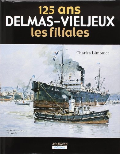 Les 125 ans du groupe Delmas-Vieljeux (1867-1991). Vol. 2. Les filiales