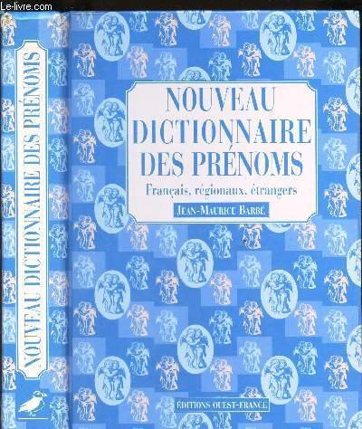 Nouveau dictionnaire des prénoms : français, régionaux, étrangers