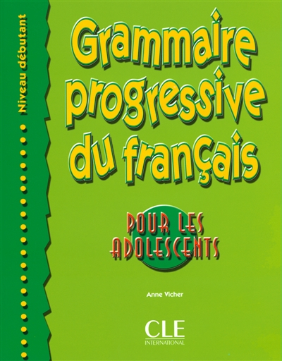 Grammaire progressive du français, niveau débutant : pour les adolescents