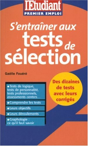 S'entraîner aux tests de sélection : tests de logique, tests de personnalité, tests professionnels, 