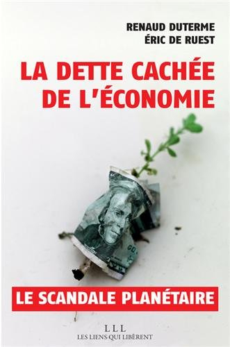 la dette cachée de l'économie, le scandale planétaire