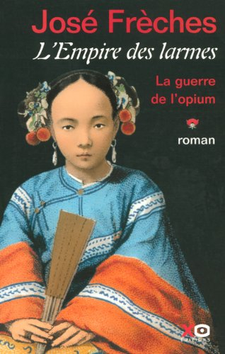 L'Empire des larmes. Vol. 1. La guerre de l'opium