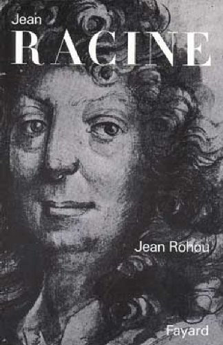 Jean Racine : entre sa carrière, son oeuvre et son dieu