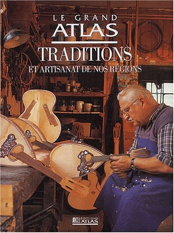 Traditions et artisanat de nos régions : le grand atlas