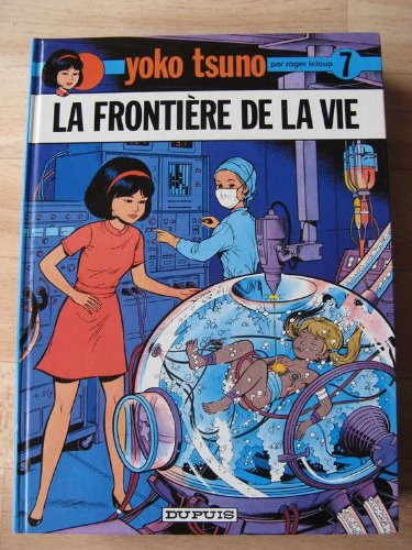 Yoko Tsuno. Vol. 7. La frontière de la vie