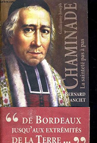 Guillaume-Joseph Chaminade : la sainteté pas à pas