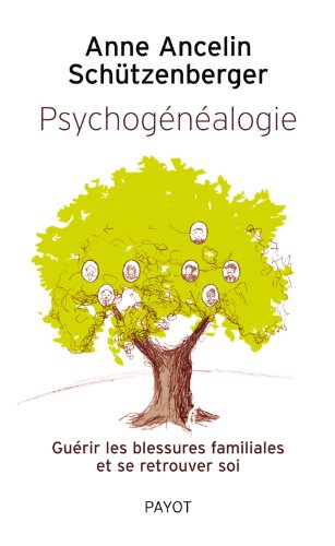 Psychogénéalogie : guérir les blessures familiales et se retrouver soi