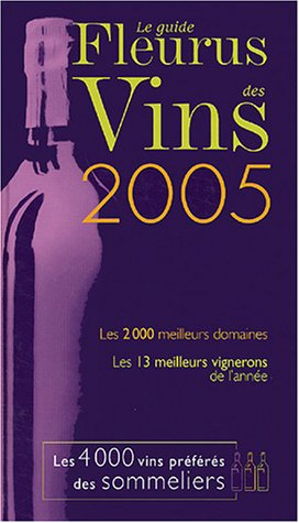 Le guide Fleurus des vins 2005 : les 2.000 meilleurs domaines, les 13 meilleurs vignerons de l'année