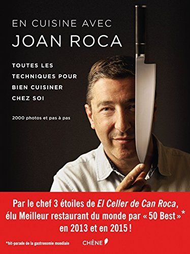 En cuisine avec Joan Roca : toutes les techniques pour bien cuisiner chez soi : 2.000 photos et pas 