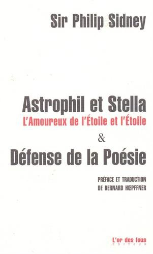 astrophil et stella, l'amoureux de l'etoile et l'etoile & défense de la poésie