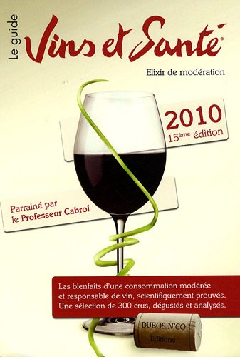 Vins et santé 2010 : pour la promotion d'une consommation modérée mais régulière de vin