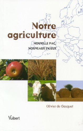 Notre agriculture : nouvelle PAC, nouveaux enjeux