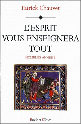 L'esprit vous enseignera tout : homélies année B