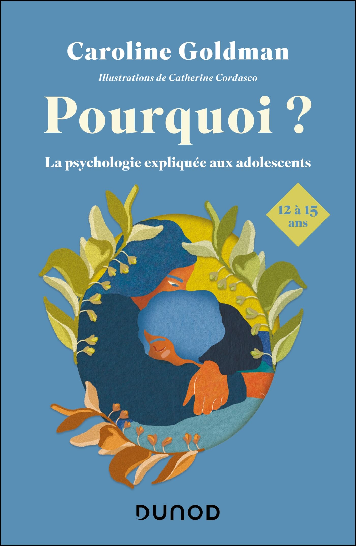 Pourquoi ? Pour les ados de 12 à 15 ans: Petites leçons de psychologie