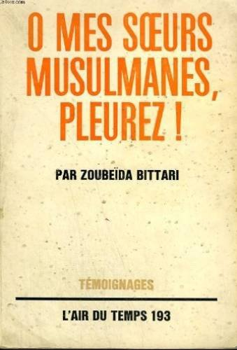 o, mes soeurs musulmanes, pleurez ]