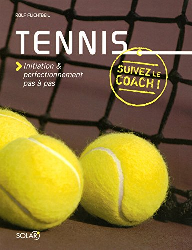 Tennis : initiation & perfectionnement pas à pas