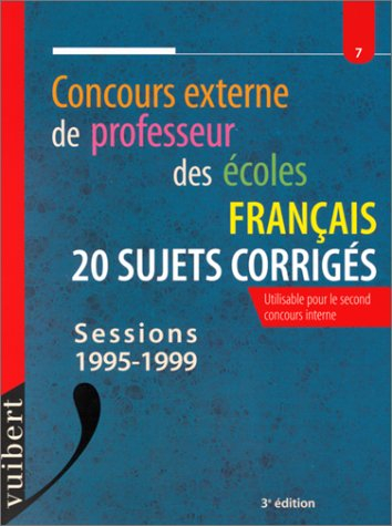 concours externe de professeur des ecoles francais. 20 sujets corrigés, sessions 1995-1999, 3ème édi