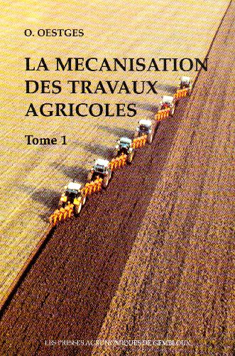 La mécanisation des travaux agricoles. Vol. 1. Travail du sol, semis et plantation, fertilisation, e