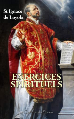 Exercices spirituels, St Ignace de Loyola