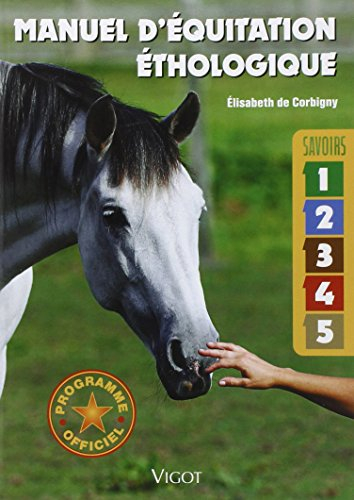 Manuel d'équitation éthologique : savoirs 1, 2, 3, 4, 5