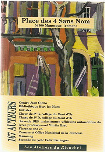 Place des 4 sans nom : 04100 Manosque : roman collectif, 167 auteurs