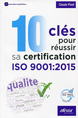 10 clés pour réussir sa certification ISO 9001 : 2015