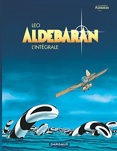Les mondes d'Aldébaran : l'intégrale. Vol. 1. Aldébaran : cycle 1 : l'intégrale