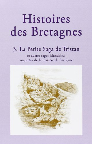 Histoires des Bretagnes. Vol. 3. La petite saga de Tristan : et autres sagas islandaises inspirées d