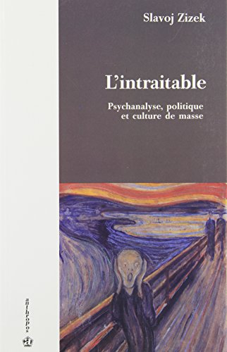 L'Intraitable : psychanalyse, politique et culture de masse