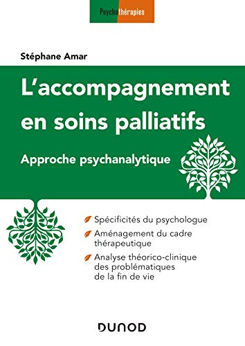 L'accompagnement en soins palliatifs : approche psychanalytique : spécificité du psychologue, aménag