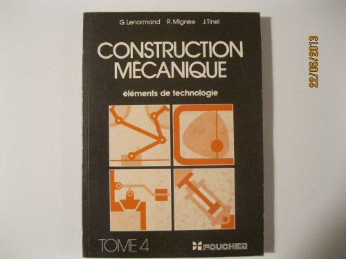 construction mecanique - elements de technologie - tome 4 - organes de transformation des mouvements