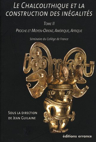 Le chalcolithique et la construction des inégalités : séminaire du Collège de France. Vol. 2. Proche