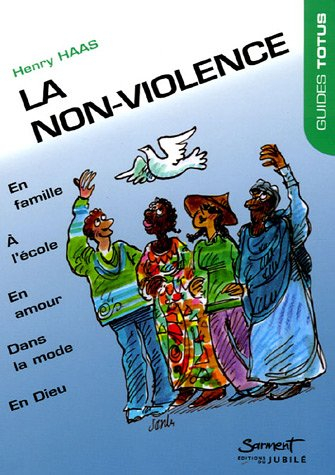 La non-violence : en famille, dans la rue, à l'école, en amour, dans la mode, dans les médias et en 