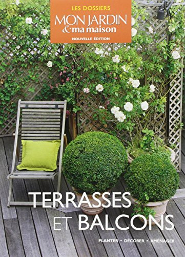Terrasses et balcons : planter, décorer, aménager