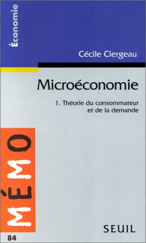 Microéconomie. Vol. 1. Théorie de la consommation et de la demande