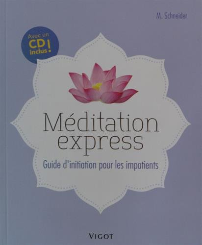 Méditation express : guide d'initiation pour les impatients