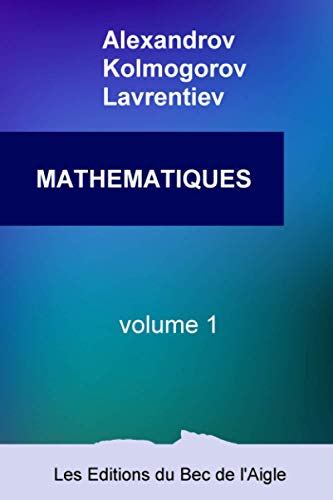 MATHÉMATIQUES: leur contenu, leurs méthodes, leur signification