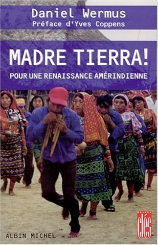 Madre tierra ! : pour une renaissance amérindienne